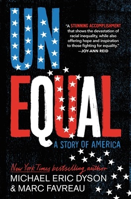 Unequal: a Story of America by Michael Eric Dyson and Marc Favreau