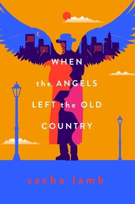 When the Angels Left the Old County by Sacha Lamb