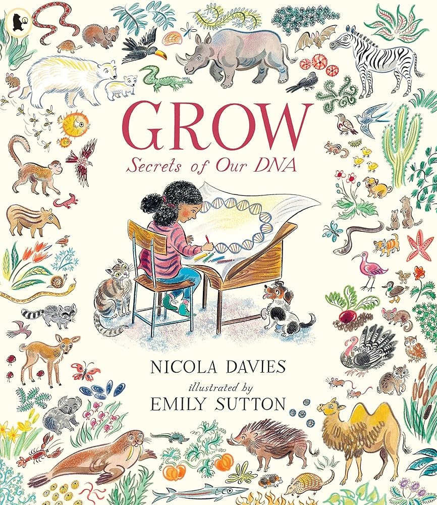 Grow: Secrets of Our DNA by Nicola Davies