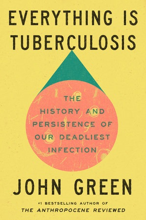 Everything is Tuberculosis by John Green