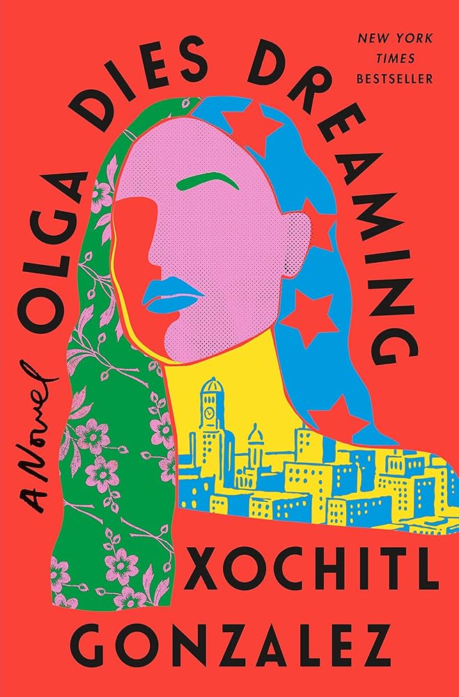 Olga Dies Dreaming by Xochitl Gonzalez