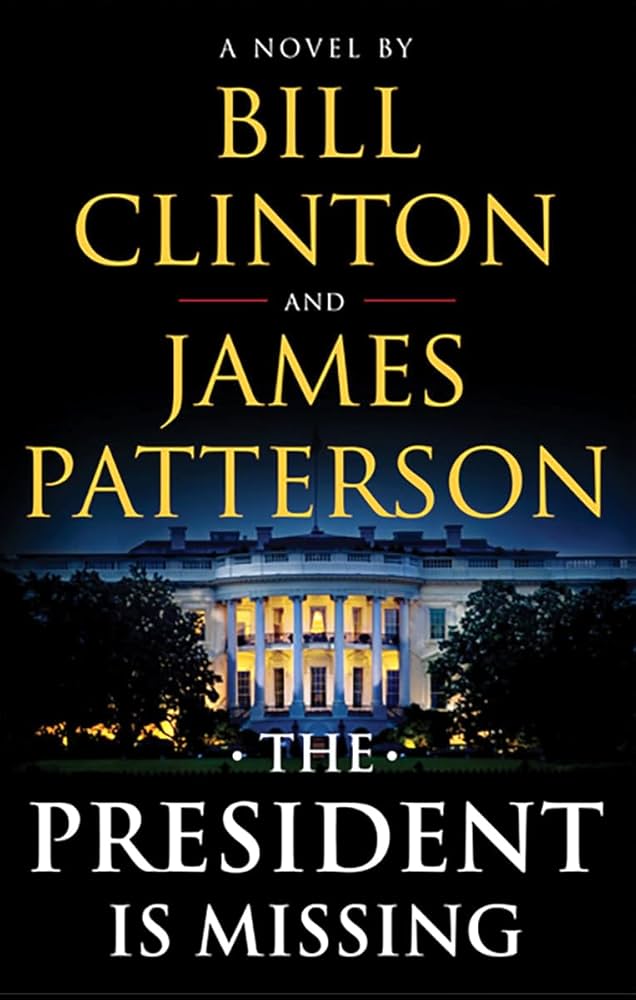 The President is Missing by Bill Clinton and James Patterson