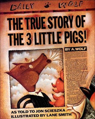 The True Story of the 3 Little Pigs! by John Scieszka