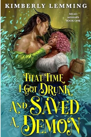 That Time I Got Drunk and Saved a Demon by Kimberly Lemming