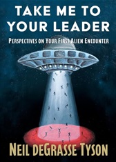 Book Cover: Take me to Your Leader by Neil Degrasse Tyson a navy blue stary night sky background with a grey flying saucer using a white beam to lift up silhouetted stick people. The beam casts a red light in the shape of a circle on the ground